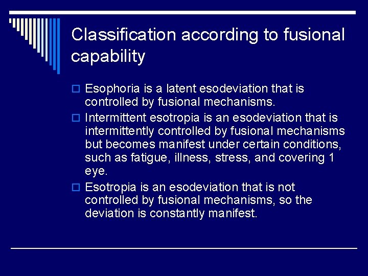 Classification according to fusional capability o Esophoria is a latent esodeviation that is controlled