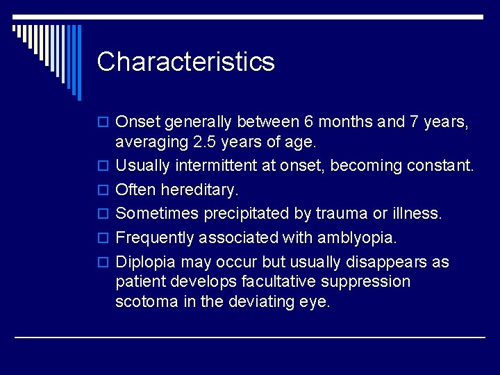 Characteristics o Onset generally between 6 months and 7 years, o o o averaging