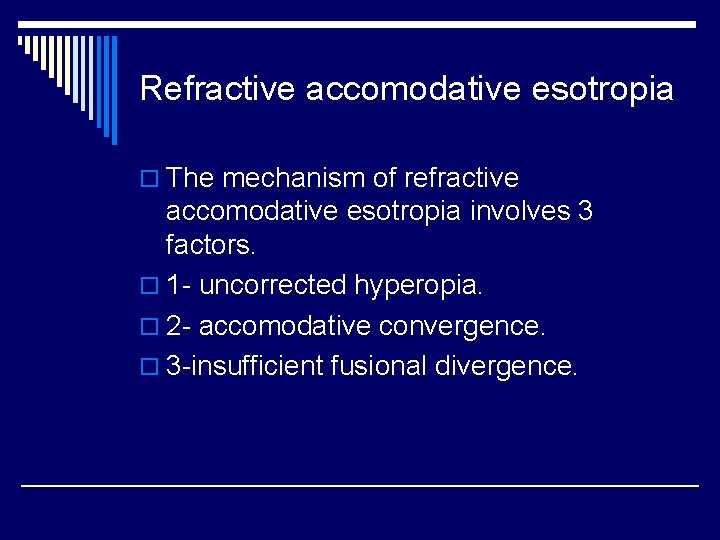 Refractive accomodative esotropia o The mechanism of refractive accomodative esotropia involves 3 factors. o
