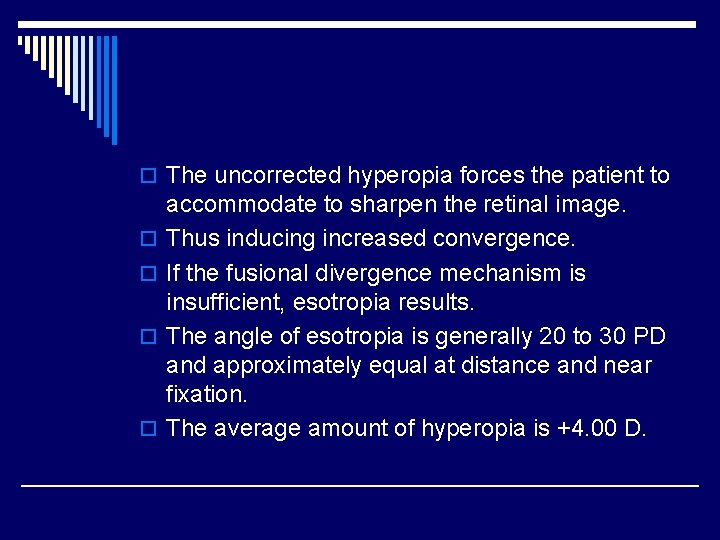 o The uncorrected hyperopia forces the patient to o o accommodate to sharpen the