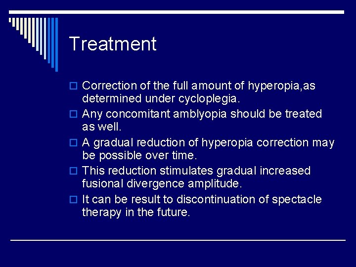 Treatment o Correction of the full amount of hyperopia, as o o determined under
