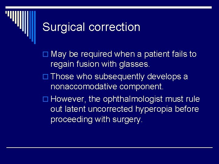 Surgical correction o May be required when a patient fails to regain fusion with