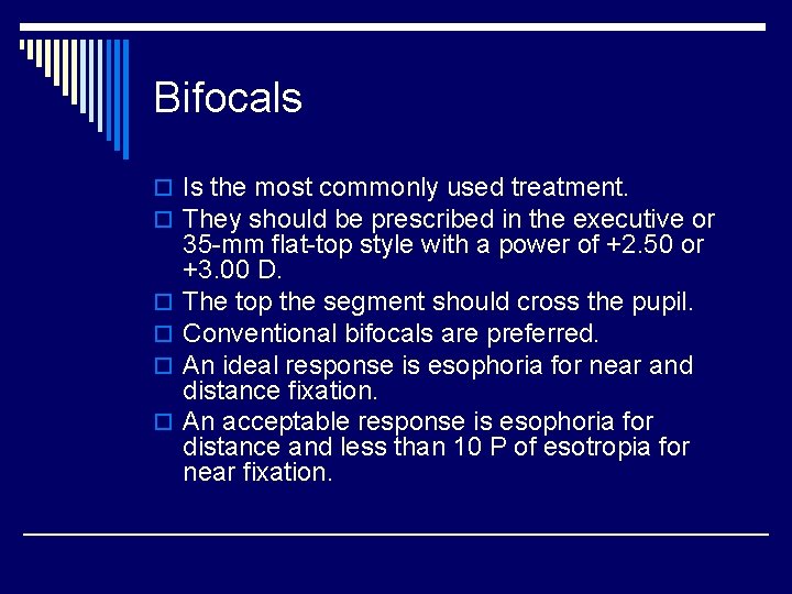 Bifocals o Is the most commonly used treatment. o They should be prescribed in