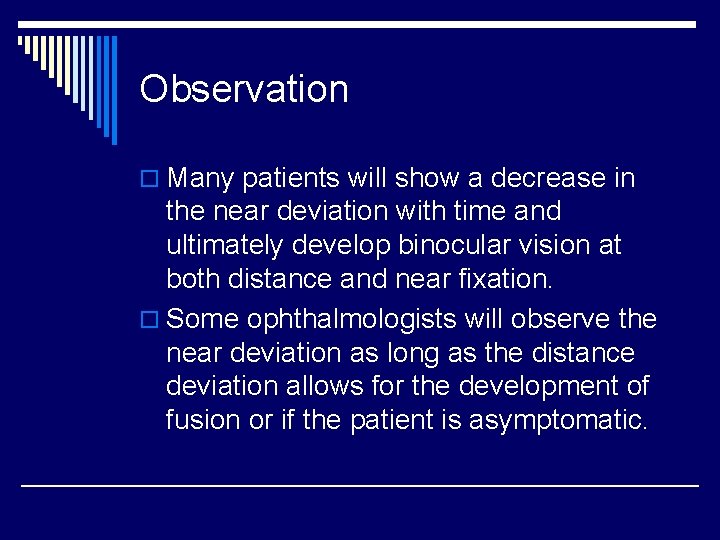 Observation o Many patients will show a decrease in the near deviation with time