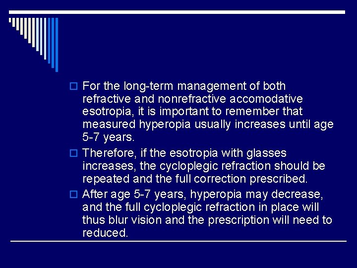 o For the long-term management of both refractive and nonrefractive accomodative esotropia, it is