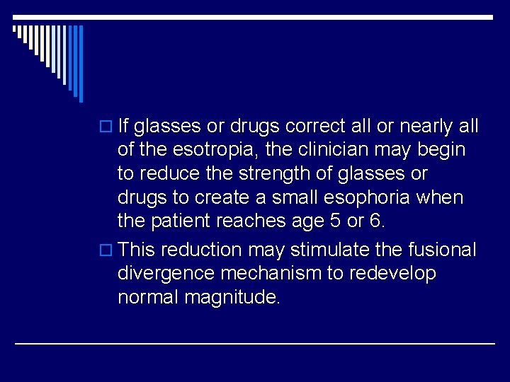 o If glasses or drugs correct all or nearly all of the esotropia, the