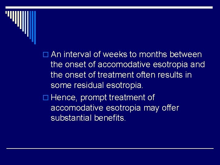 o An interval of weeks to months between the onset of accomodative esotropia and