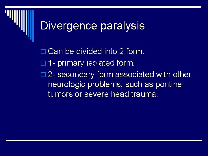 Divergence paralysis o Can be divided into 2 form: o 1 - primary isolated