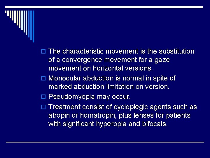 o The characteristic movement is the substitution of a convergence movement for a gaze
