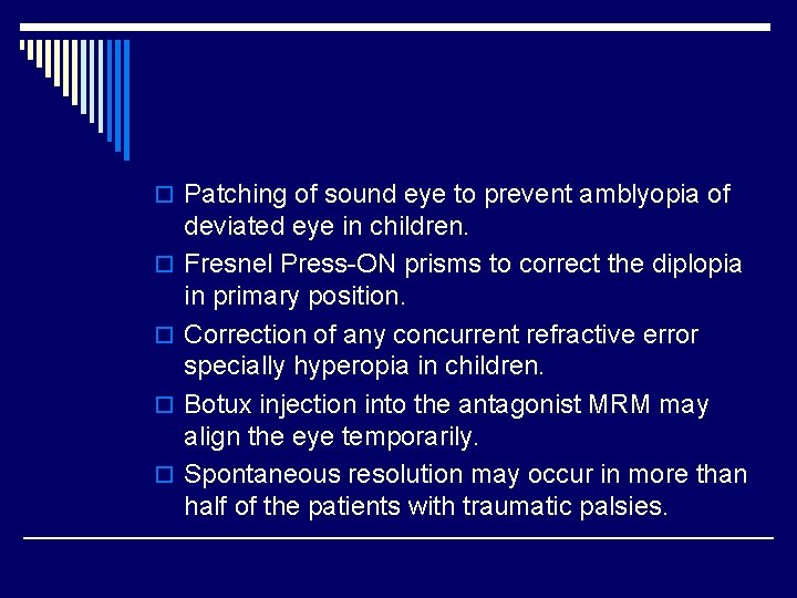 o Patching of sound eye to prevent amblyopia of o o deviated eye in