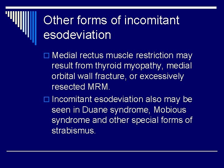 Other forms of incomitant esodeviation o Medial rectus muscle restriction may result from thyroid