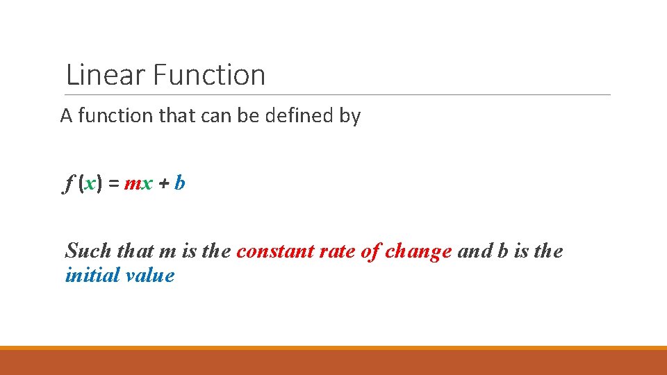 Linear Function A function that can be defined by f (x) = mx +