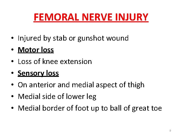 FEMORAL NERVE INJURY • • Injured by stab or gunshot wound Motor loss Loss