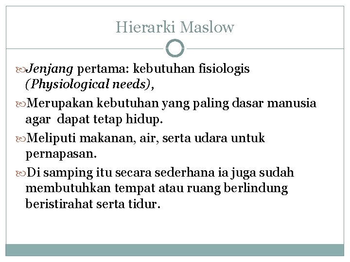 Hierarki Maslow Jenjang pertama: kebutuhan fisiologis (Physiological needs), Merupakan kebutuhan yang paling dasar manusia