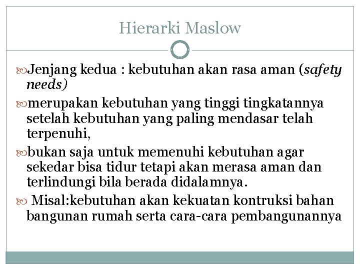 Hierarki Maslow Jenjang kedua : kebutuhan akan rasa aman (safety needs) merupakan kebutuhan yang