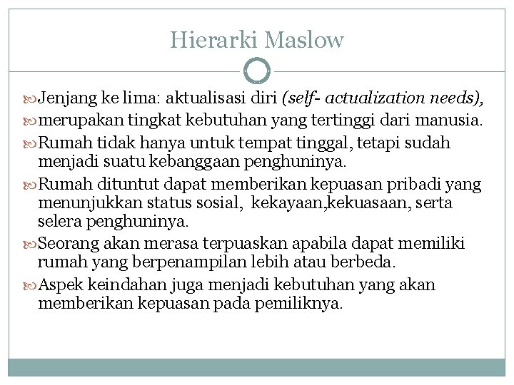 Hierarki Maslow Jenjang ke lima: aktualisasi diri (self- actualization needs), merupakan tingkat kebutuhan yang