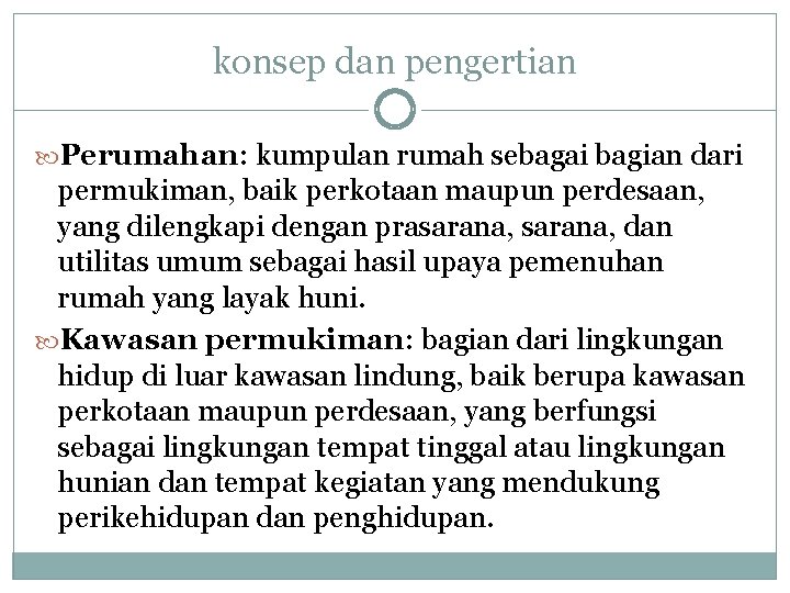 konsep dan pengertian Perumahan: kumpulan rumah sebagai bagian dari permukiman, baik perkotaan maupun perdesaan,