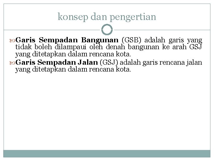 konsep dan pengertian Garis Sempadan Bangunan (GSB) adalah garis yang tidak boleh dilampaui oleh