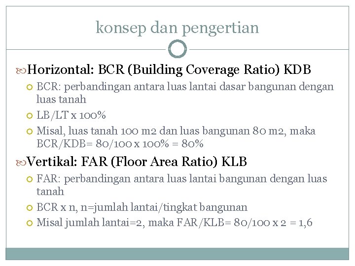 konsep dan pengertian Horizontal: BCR (Building Coverage Ratio) KDB BCR: perbandingan antara luas lantai