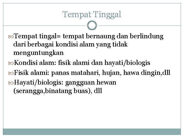 Tempat Tinggal Tempat tingal= tempat bernaung dan berlindung dari berbagai kondisi alam yang tidak