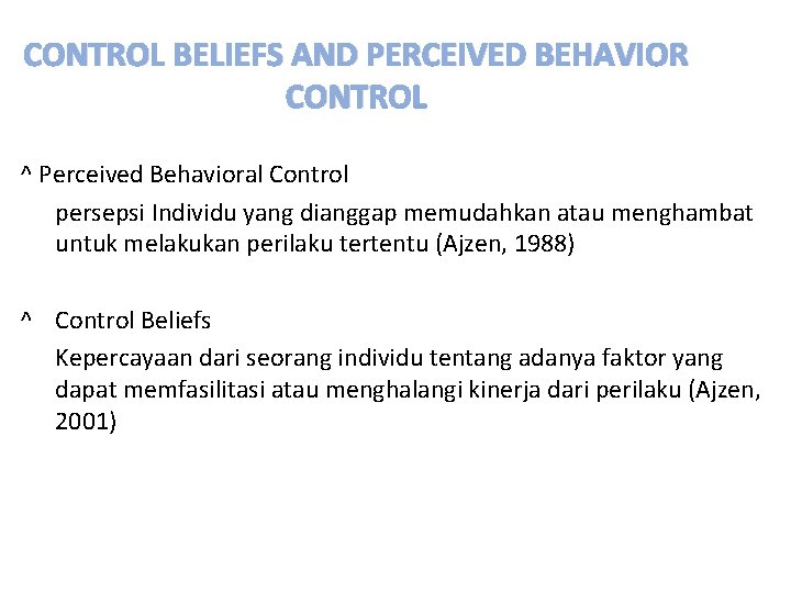CONTROL BELIEFS AND PERCEIVED BEHAVIOR CONTROL ^ Perceived Behavioral Control persepsi Individu yang dianggap