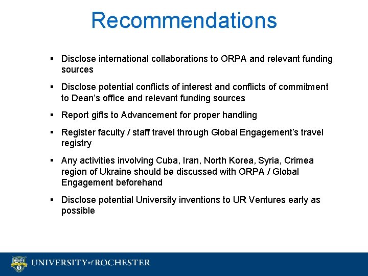 Recommendations § Disclose international collaborations to ORPA and relevant funding sources § Disclose potential Recommendations § Disclose international collaborations to ORPA and relevant funding sources § Disclose potential