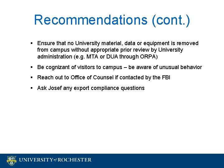 Recommendations (cont. ) § Ensure that no University material, data or equipment is removed Recommendations (cont. ) § Ensure that no University material, data or equipment is removed