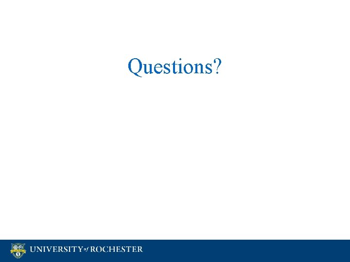 Questions? Questions?