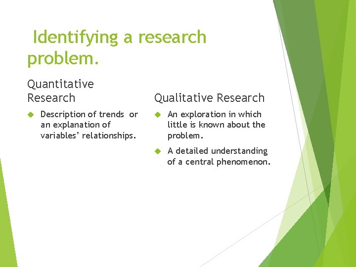 Identifying a research problem. Quantitative Research Description of trends or an explanation of variables’