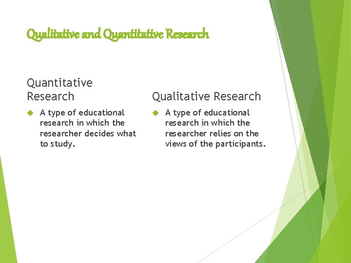 Qualitative and Quantitative Research A type of educational research in which the researcher decides