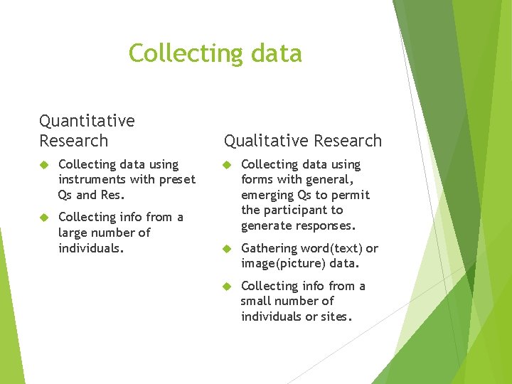 Collecting data Quantitative Research Collecting data using instruments with preset Qs and Res. Collecting