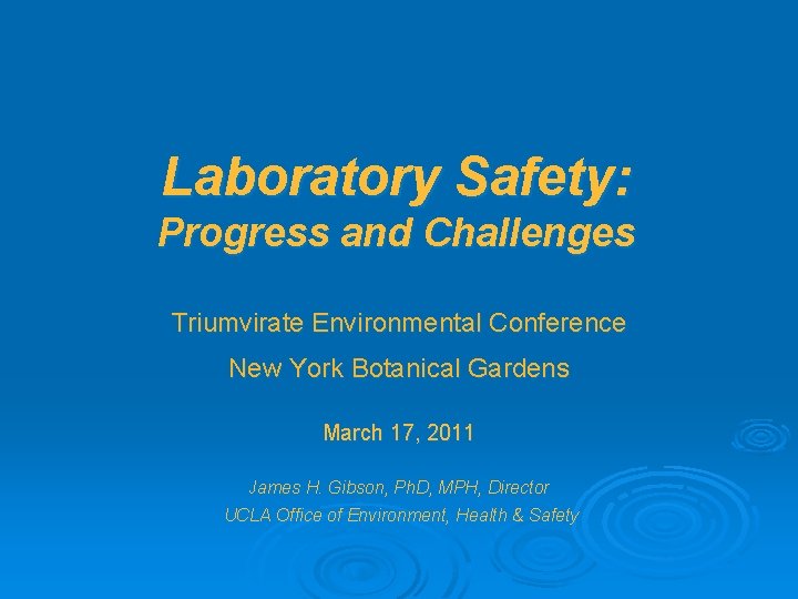 Laboratory Safety: Progress and Challenges Triumvirate Environmental Conference New York Botanical Gardens March 17,