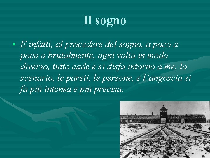 Il sogno • E infatti, al procedere del sogno, a poco o brutalmente, ogni