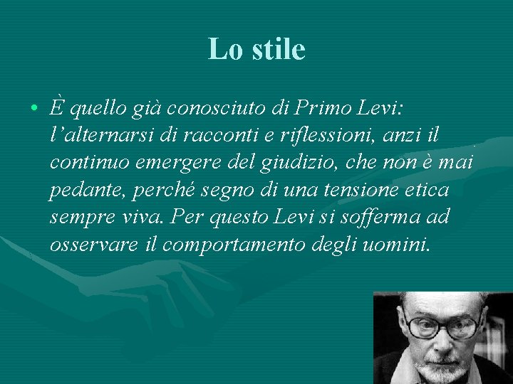 Lo stile • È quello già conosciuto di Primo Levi: l’alternarsi di racconti e