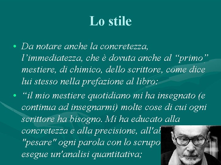 Lo stile • Da notare anche la concretezza, l’immediatezza, che è dovuta anche al
