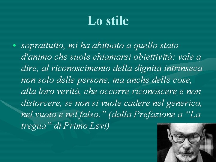 Lo stile • soprattutto, mi ha abituato a quello stato d'animo che suole chiamarsi