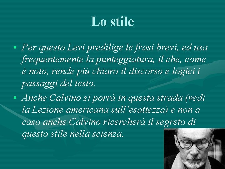 Lo stile • Per questo Levi predilige le frasi brevi, ed usa frequentemente la