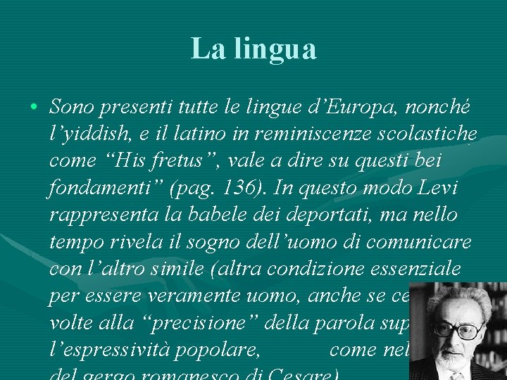 La lingua • Sono presenti tutte le lingue d’Europa, nonché l’yiddish, e il latino