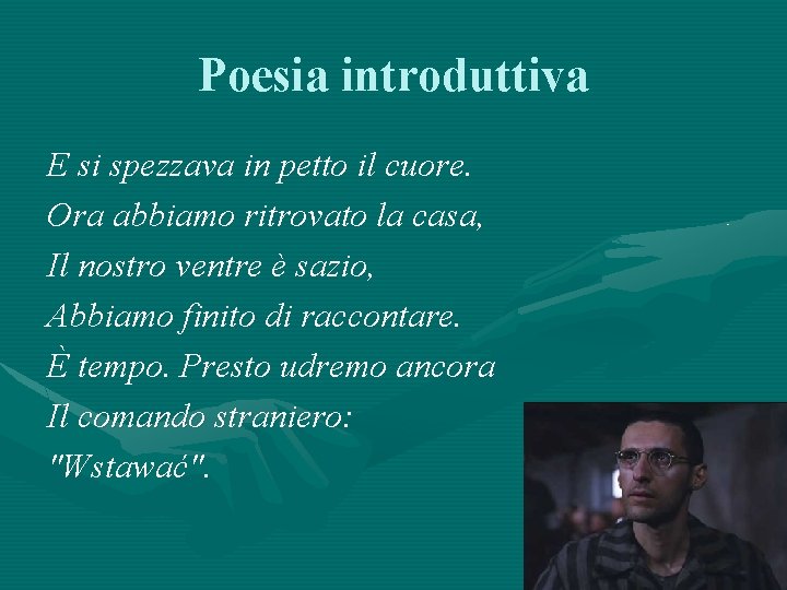 Poesia introduttiva E si spezzava in petto il cuore. Ora abbiamo ritrovato la casa,