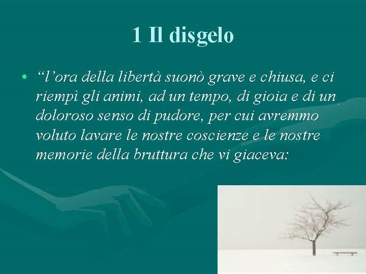 1 Il disgelo • “l’ora della libertà suonò grave e chiusa, e ci riempì