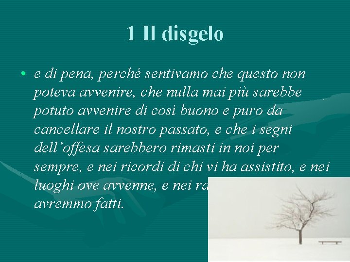 1 Il disgelo • e di pena, perché sentivamo che questo non poteva avvenire,