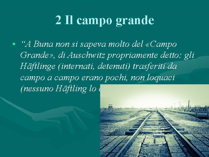 2 Il campo grande • “A Buna non si sapeva molto del «Campo Grande»