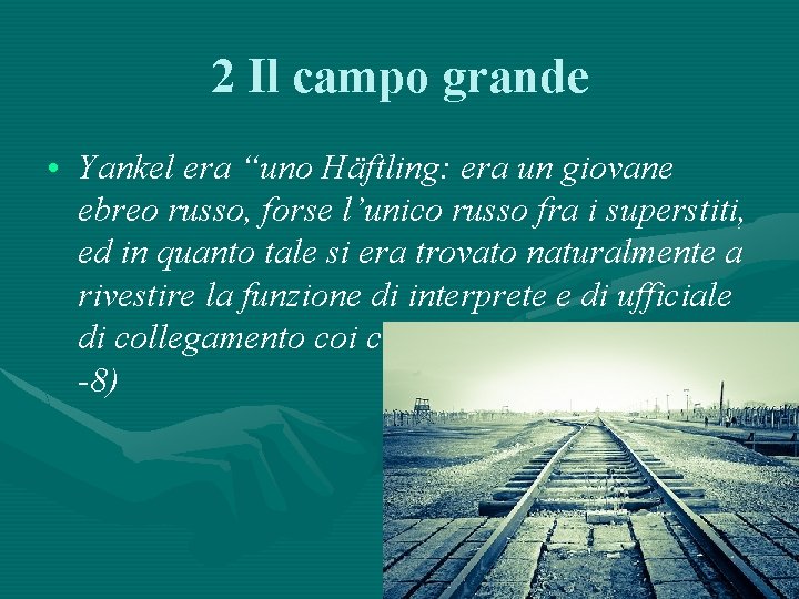 2 Il campo grande • Yankel era “uno Häftling: era un giovane ebreo russo,