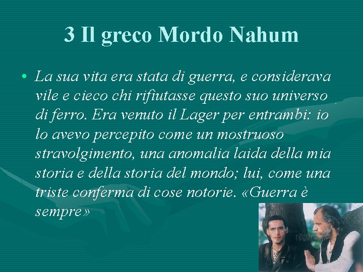 3 Il greco Mordo Nahum • La sua vita era stata di guerra, e