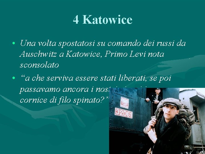 4 Katowice • Una volta spostatosi su comando dei russi da Auschwitz a Katowice,