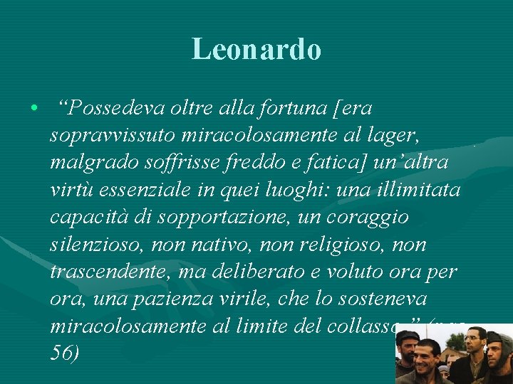 Leonardo • “Possedeva oltre alla fortuna [era sopravvissuto miracolosamente al lager, malgrado soffrisse freddo