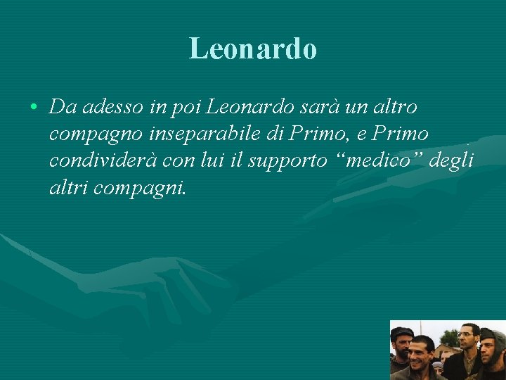 Leonardo • Da adesso in poi Leonardo sarà un altro compagno inseparabile di Primo,