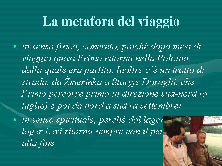 La metafora del viaggio • in senso fisico, concreto, poiché dopo mesi di viaggio