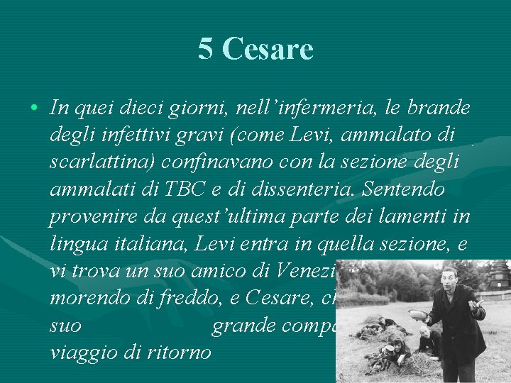 5 Cesare • In quei dieci giorni, nell’infermeria, le brande degli infettivi gravi (come