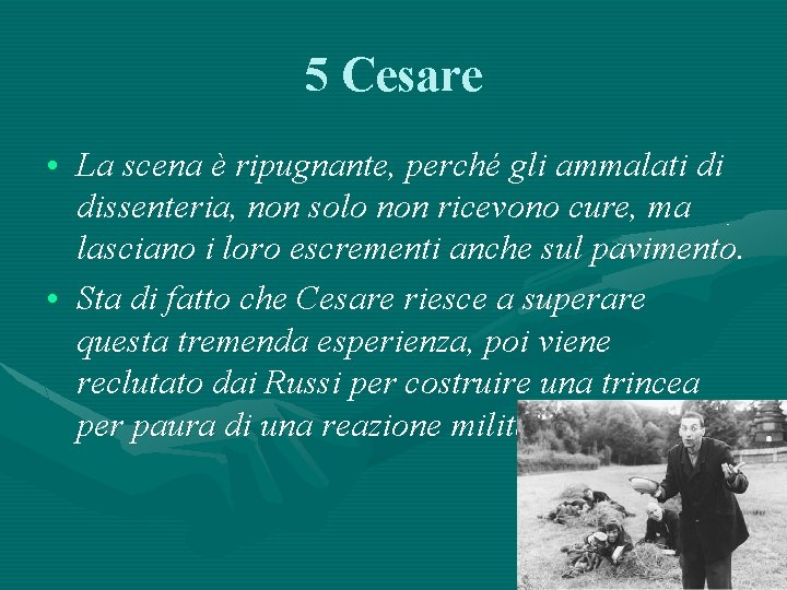 5 Cesare • La scena è ripugnante, perché gli ammalati di dissenteria, non solo